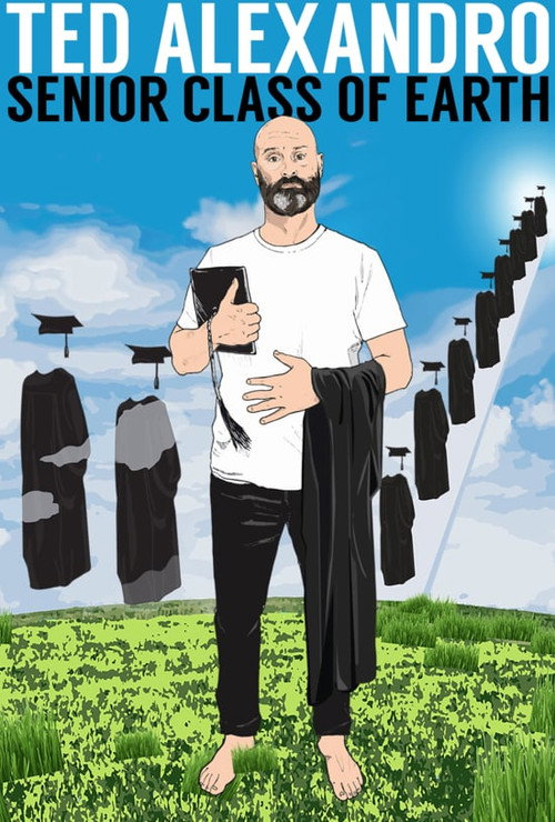 Ted Alexandro: Senior Class of Earth (2018)