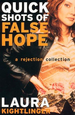 Quick Shots of False Hope: A Rejection Collection (1999)