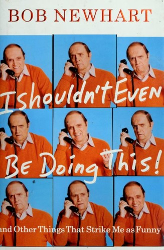 I Shouldn’t Even Be Doing This!: And Other Things That Strike Me as Funny (2006)