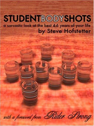 Student Body Shots: A Sarcastic Look at the Best 4-6 Years of Your Life (2003)