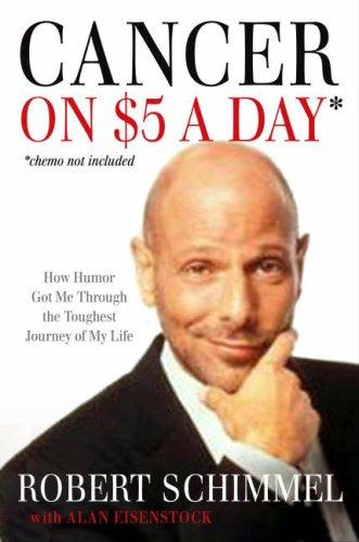 Cancer on $5 a Day: How Humor Got Me Through the Toughest Journey of My Life (Chemo Not Included) (2008)