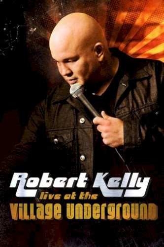 Robert Kelly: Live at the Village Underground (2015)