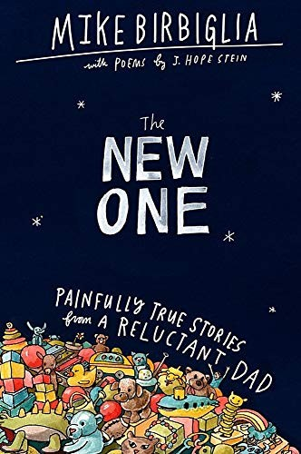 The New One: Painfully True Stories from a Reluctant Dad (2020)