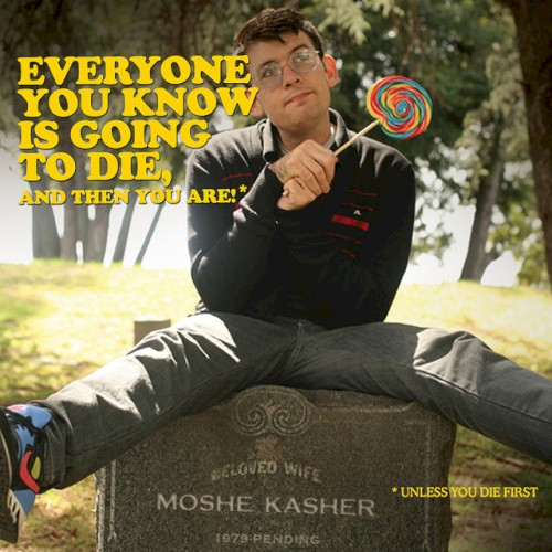 Everyone You Know Is Going to Die, and Then You Are! (2009)