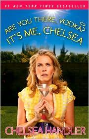 Are You There, Vodka?  It's Me, Chelsea