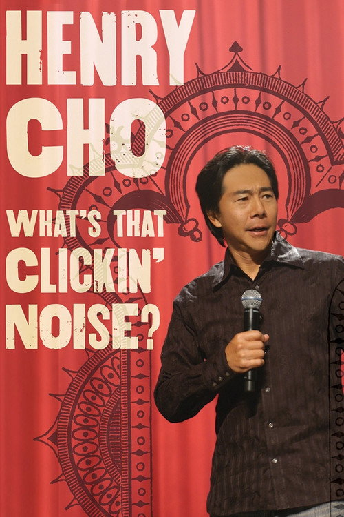 Henry Cho: What’s That Clickin’ Noise (2006)
