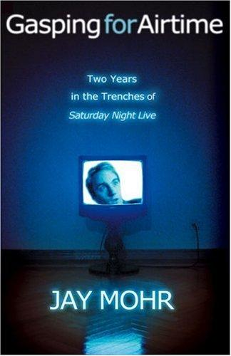 Gasping for Airtime: Two Years in the Trenches of Saturday Night Live (2004)
