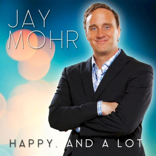 Jay Mohr: Happy. And a Lot. (2015)