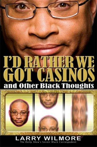 I'd rather we got casinos, and other Black thoughts (2008)