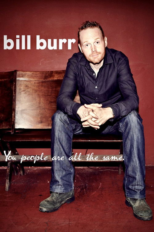Bill Burr: You People Are All the Same (2012)