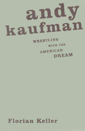 Andy Kaufman: Wrestling with the American Dream (2005)