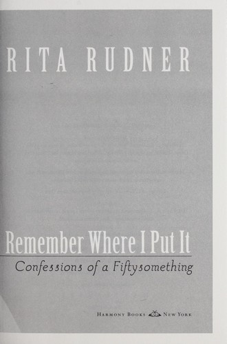 I Still Have It… I Just Can’t Remember Where I Put It: Confessions of a Fiftysomething (2008)