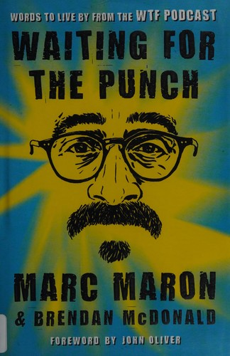 Waiting for the Punch: Words to Live by from the WTF Podcast (2017)