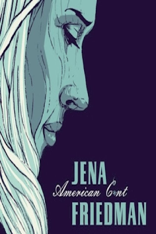 Jena Friedman: American Cunt (2016)