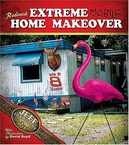 Redneck Extreme Mobile Home Makeover