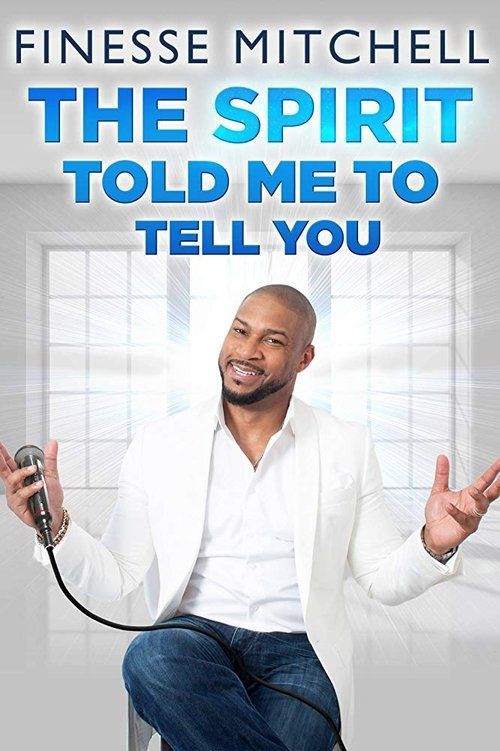 Finesse Mitchell: The Spirit Told Me To Tell You (2018)