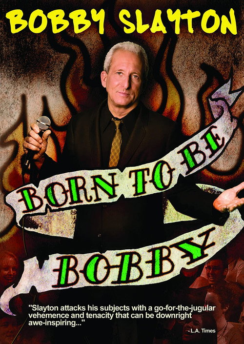 Bobby Slayton: Born To Be Bobby (2010)