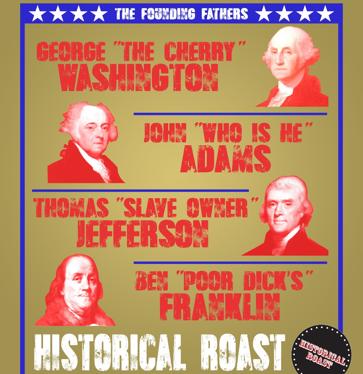 Poster for Historical Roast: The Founding Fathers ft. Eddie Furth, Ryan Pigg, Matt McCarthy, Scout Durwood, Matt O’Brien, Anyi Malik, Keith Carey, Hannah Renee AND MORE!