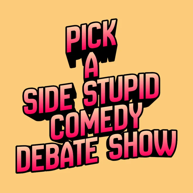 Poster for Pick a Side Stupid: Comedy Debate Show