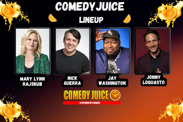 Poster for Comedy Juice Featuring: Mary Lynn Rajskub, Nick Guerra, Jay Washington & Jonny Loquasto!