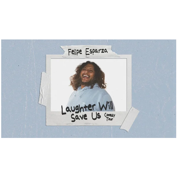 Poster for FELIPE ESPARZA: LAUGHTER WILL SAVE US