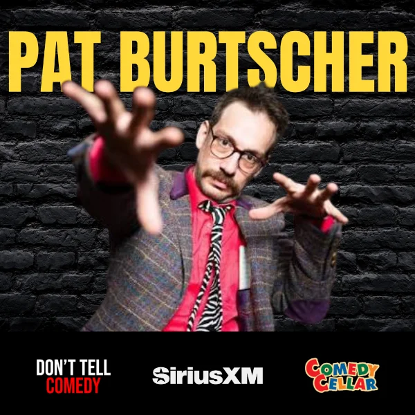 Poster for Pat Burtscher (Dont Tell, Comedy Cellar, SiriusXM) in Denver - Plus Free Pizza!