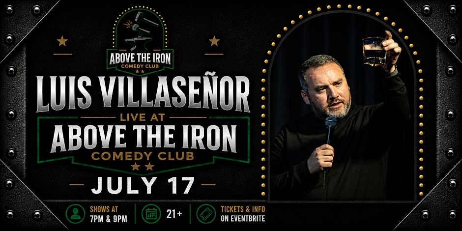 Poster for Above The Iron Presents: Luis Villaseñor | Stand-Up Comedy July 17