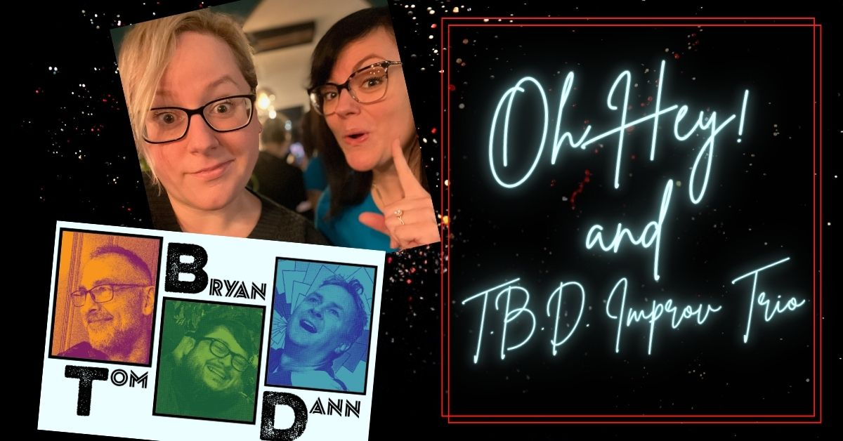 Poster for Oh Hey! & TBD Improv Trio Improv Comedy