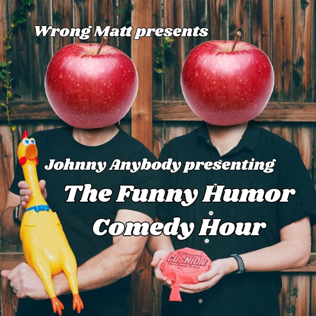 Poster for Wrong Matt presents Johnny Anybody presenting The Funny Humor Comedy Hour