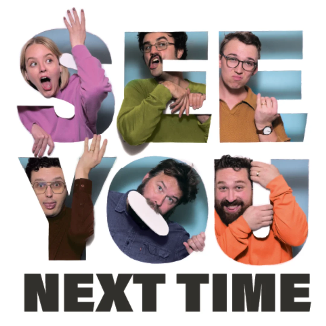 Poster for (07/25/26) @ 9:30PM | SEE YOU NEXT TIME (w/ IMPROV SPOUSES & THAT’S WHAT SHE SAID)