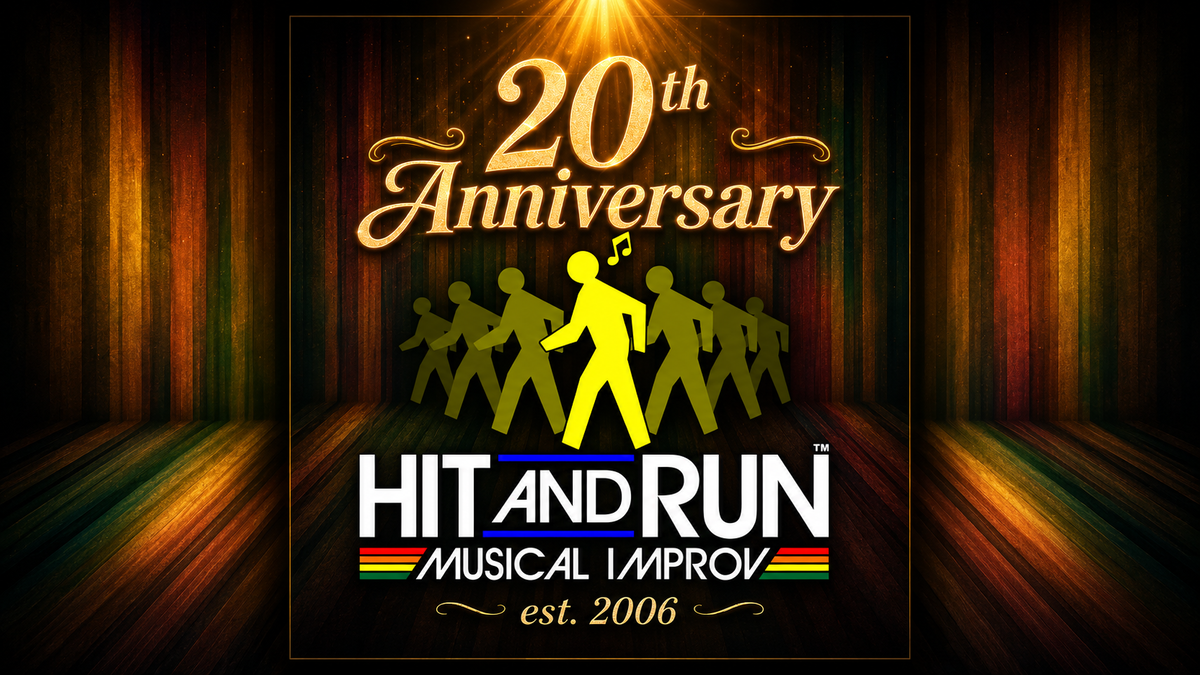 Poster for Hit and Run: Musical Improv® 20TH ANNIVERSARY SHOW!