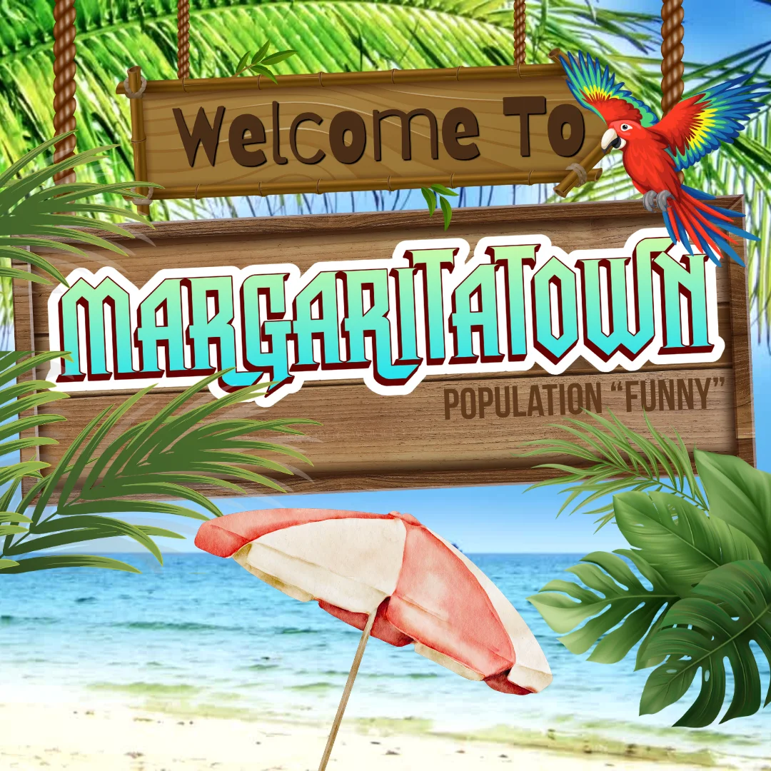 Poster for (07/10/26) @ 9:30PM | WELCOME TO MARGARITATOWN! 🏝️ (w/ THE TGIF SHOW)