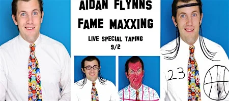 Poster for AIDAN FLYNN's FAME MAXXING (LIVE SPECIAL TAPING)