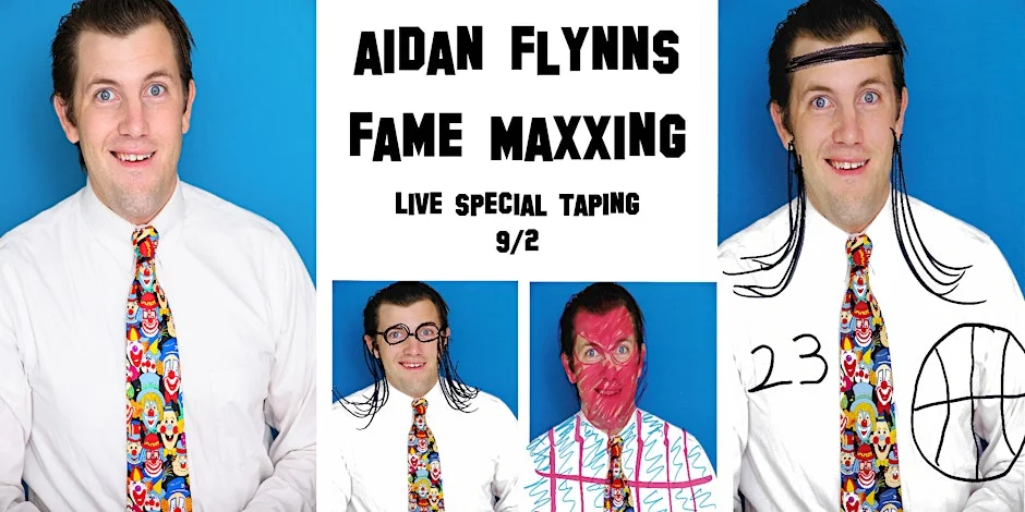 Poster for AIDAN FLYNN's FAME MAXXING (LIVE SPECIAL TAPING)