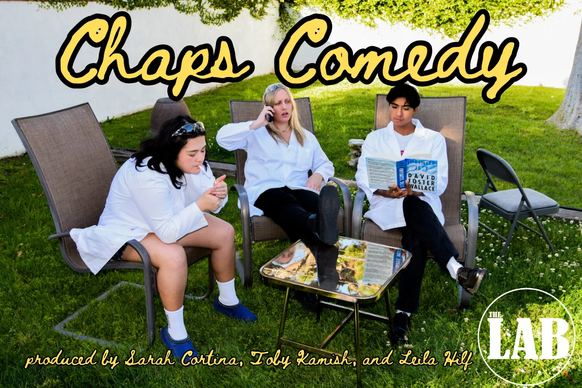 Poster for Chaps Comedy ft. Sarah Cortina, Kylie Vincent, Heather Pasternak, Grace Bahler, Jacob Nakshian, Toby Kamish, Leila Hilf