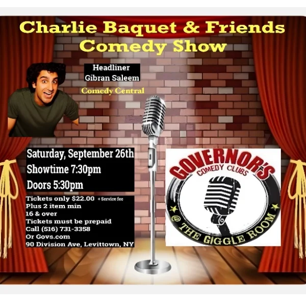 Poster for CHARLIE BAQUET & FRIENDS COMEDY SHOW - SPECIAL EVENT - IN THE GIGGLE ROOM - SATURDAY, 9/26 @ 7:30PM