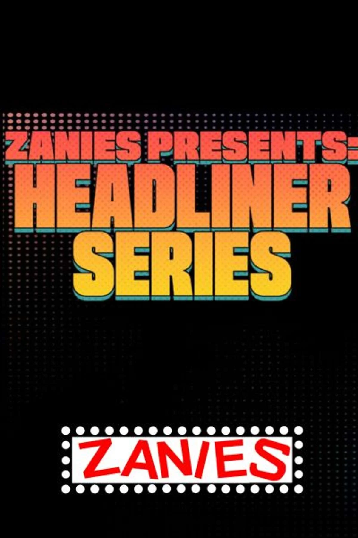 Poster for Zanies Presents – Headliner Series
