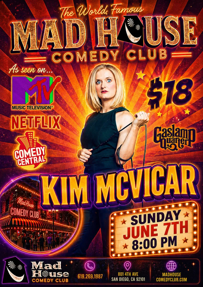 Poster for It’s The World Famous Mad House Comedy Club Favorites Show starring Kim McVicar as seen on Netflix, MTV, Comedy Central and more! Plus another 6 hilarious standup comedians all on one show!