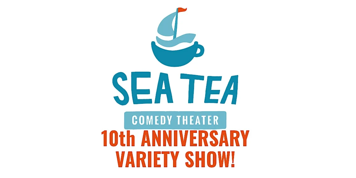 Poster for Sea Tea Comedy Theater's 10th Anniversary Variety Show
