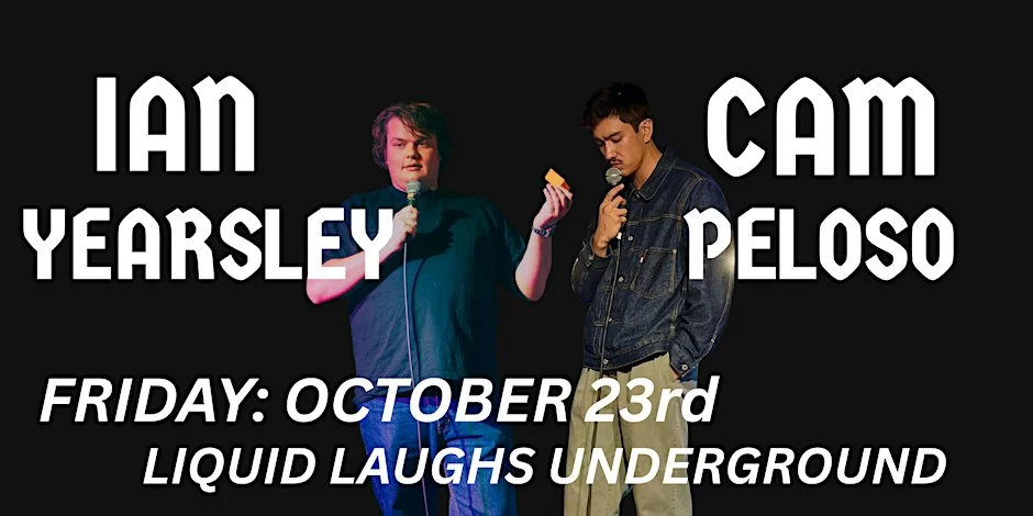 Poster for Friday Ian Yearsley Cameron Peloso Live At Liquid Laughs Underground