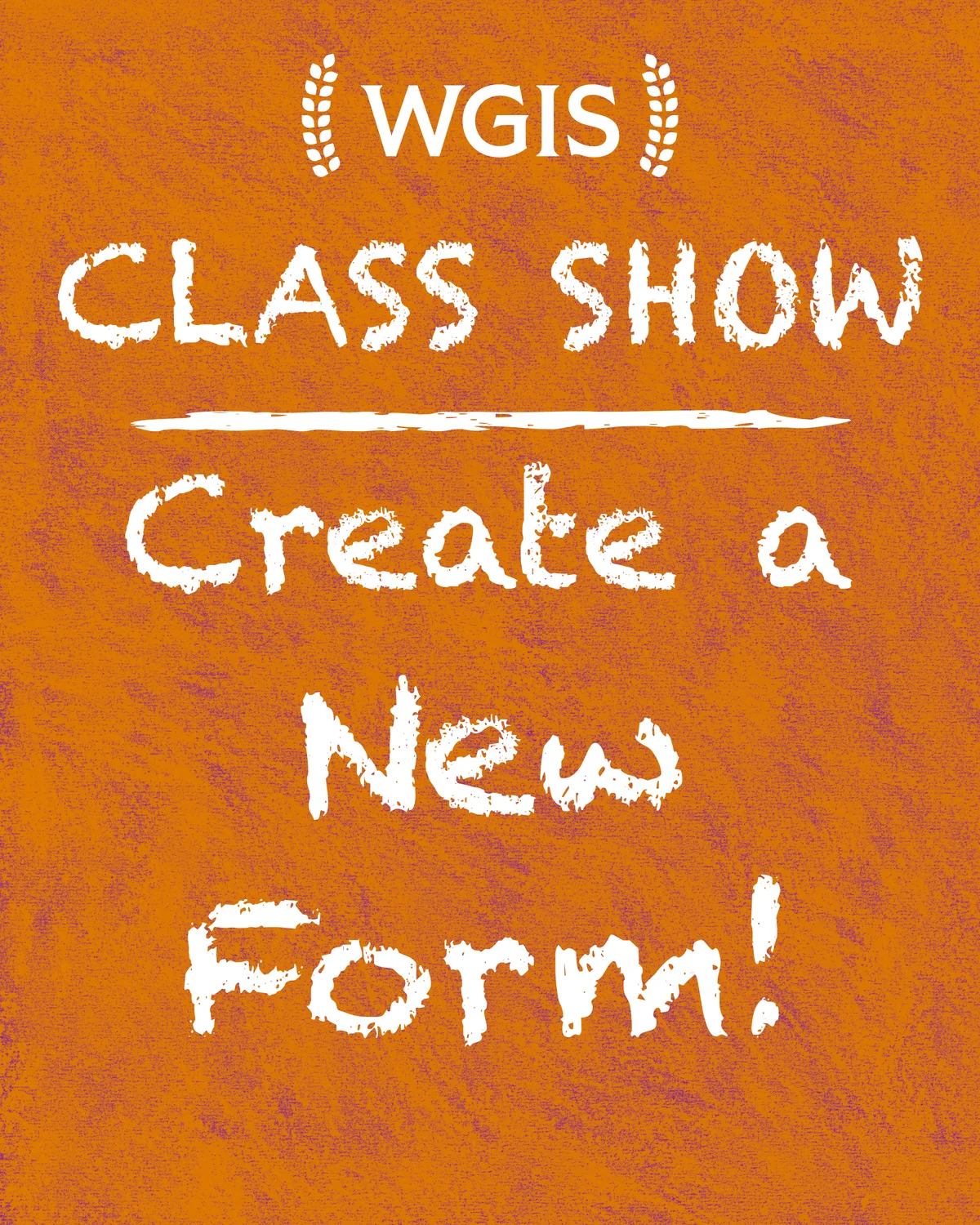 Poster for Class Show: Create a New Form!