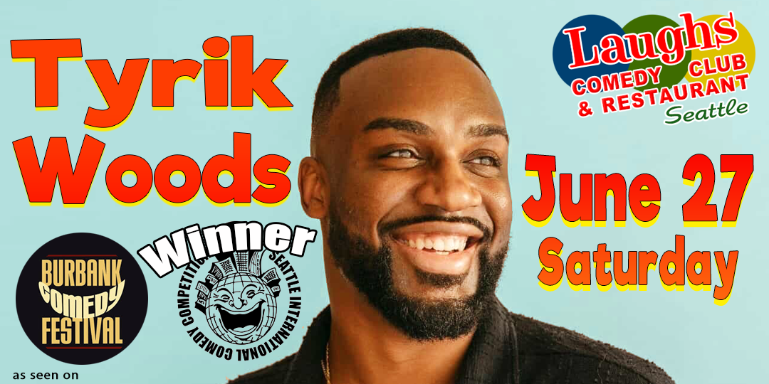 Poster for Comedy Show: Tyrik Woods June 27th at 7:15pm and 9:30pm at Laughs