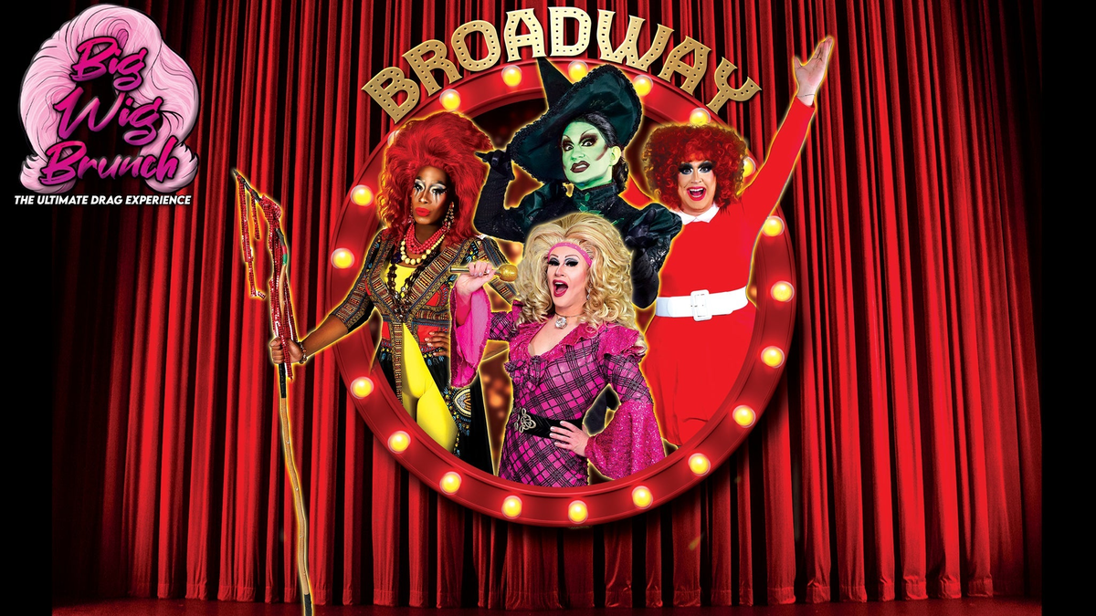 Poster for Big Wig Broadway Brunch: The Ultimate Drag Experience