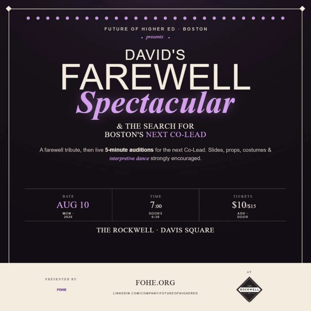 Poster for The Future of Higher Ed (FOHE) Boston Presents: David’s Farewell Spectacular & Search for Boston’s Next Co-Lead