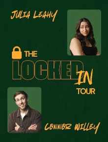 Poster for Special Event: Julia Leahy and Connor Willey: The Locked In Tour