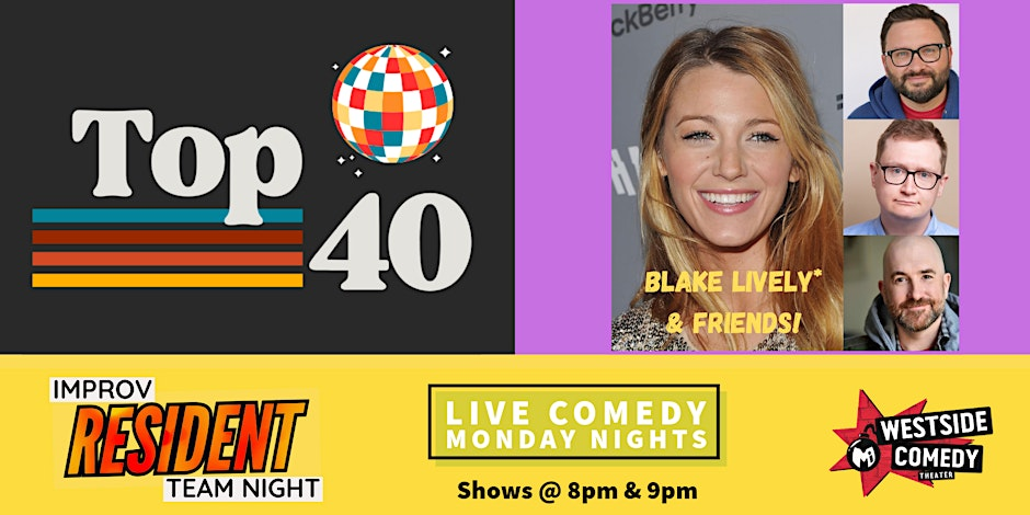 Poster for Improv Resident Teams! Top 40 & BlakeLively and Friends