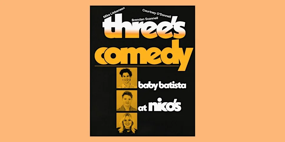 Poster for Three's Comedy | standup variety show @ baby battista!!