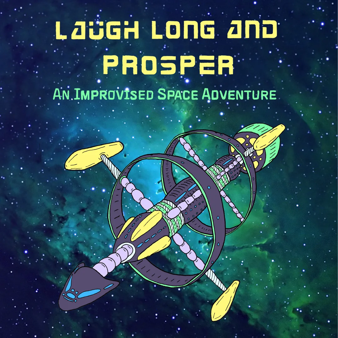 Poster for Laugh Long and Prosper: An Improvised Space Adventure Hour