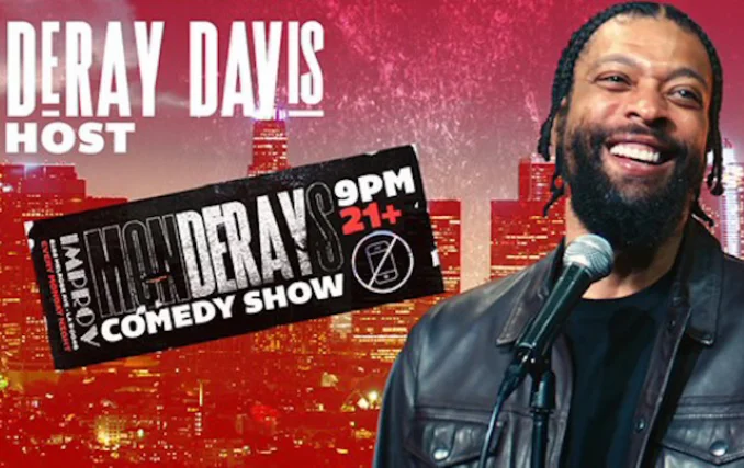 Poster for Improv Presents: MONDERAYS with Deray Davis, Gary G Thang Johnson, Bree Webber, King Kedar, Kendal Neal, Red Grant & more TBA!