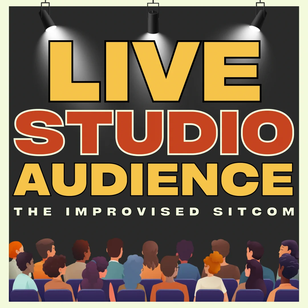 Poster for (08/21/26) @ 9:30PM | LIVE STUDIO AUDIENCE: THE IMPROVISED SITCOM (w/ DEEP FRIED SMACKDOWN)